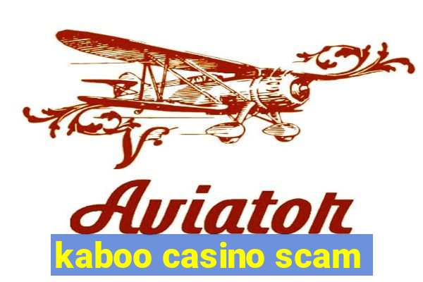 kaboo casino scam