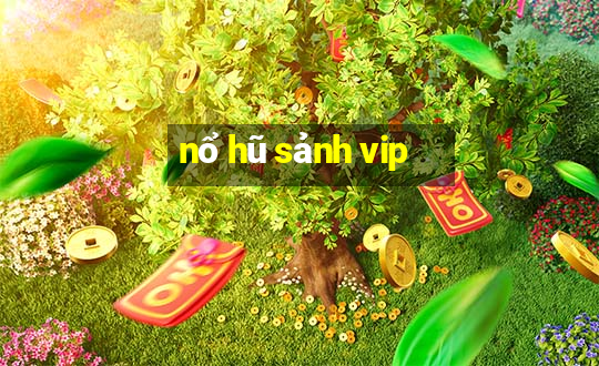 nổ hũ sảnh vip