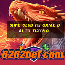 Sime Club Tại Game Bài Đổi Thưởng