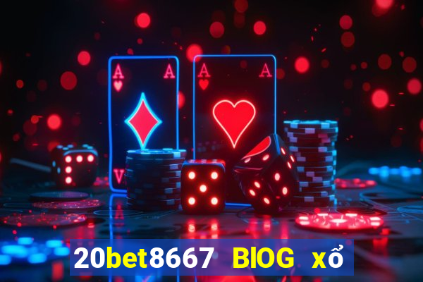 20bet8667 BlOG xổ số 8667