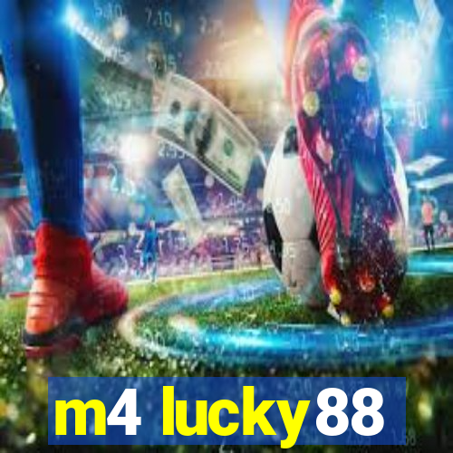 m4 lucky88