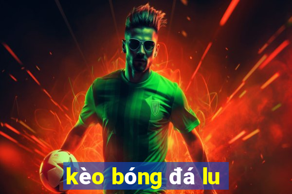 kèo bóng đá lu