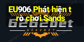 EU906 Phát hiện trò chơi Sands