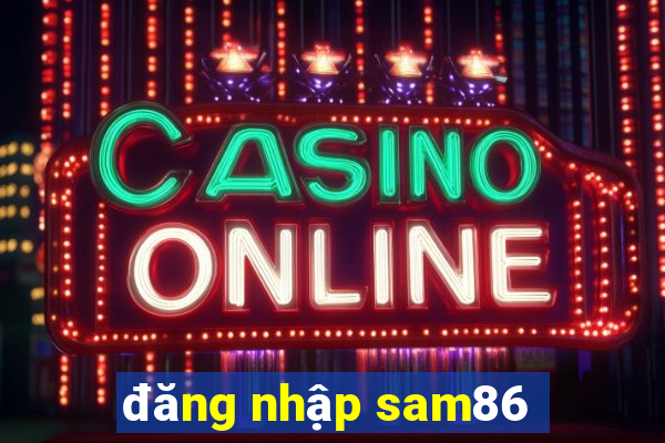 đăng nhập sam86