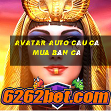 avatar auto câu cá mua bán cá