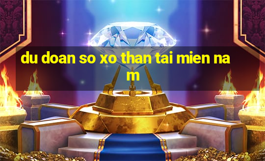 du doan so xo than tai mien nam