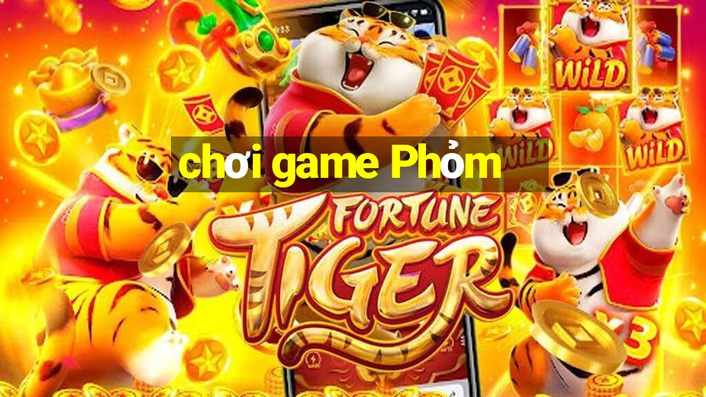 chơi game Phỏm