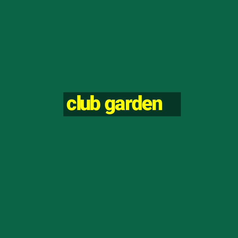 club garden