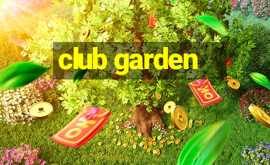 club garden