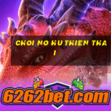 choi no hu thien thai