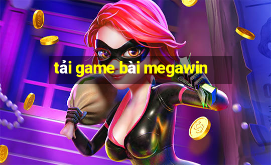 tải game bài megawin