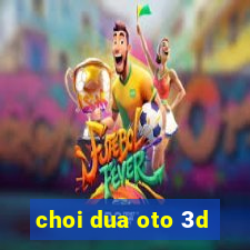 choi dua oto 3d