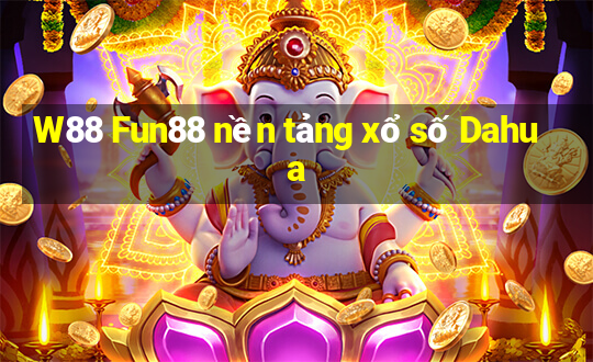 W88 Fun88 nền tảng xổ số Dahua