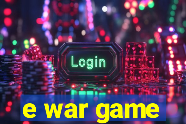 e war game