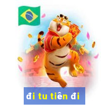 đi tu tiên đi