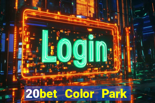 20bet Color Park phiên bản cũ