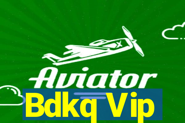 Bdkq Vip