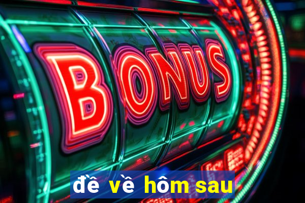 đề về hôm sau