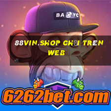 88vin.shop chơi trên web