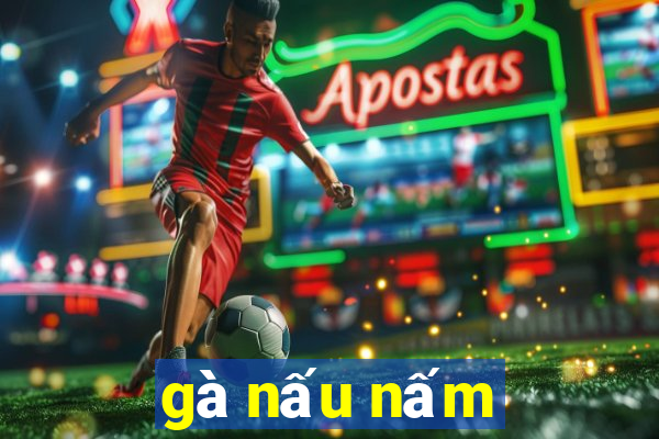 gà nấu nấm