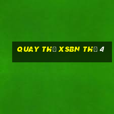 Quay thử XSBN Thứ 4