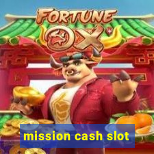 mission cash slot