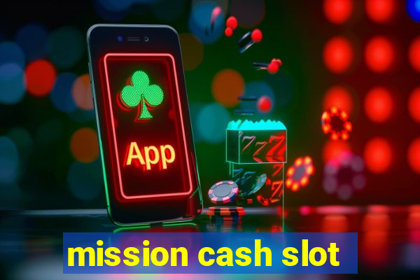 mission cash slot