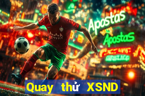 Quay thử XSND ngày 12