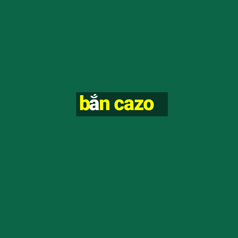 bắn cazo