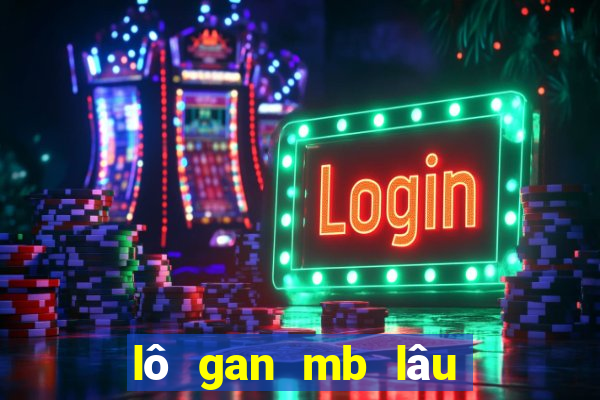 lô gan mb lâu chưa về