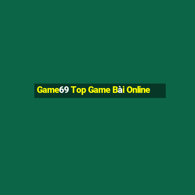 Game69 Top Game Bài Online