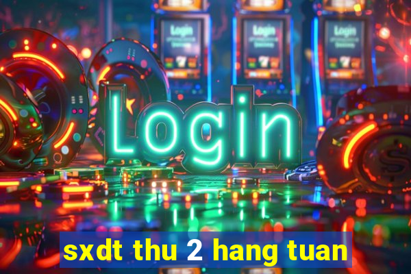 sxdt thu 2 hang tuan