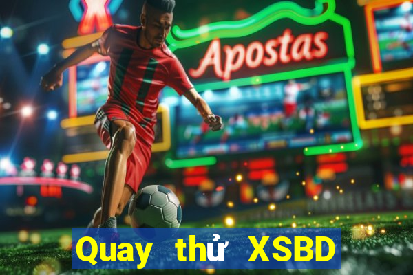 Quay thử XSBD ngày 13