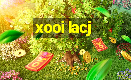 xooi lacj