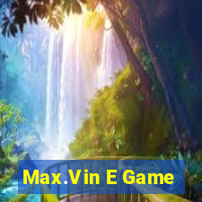 Max.Vin E Game