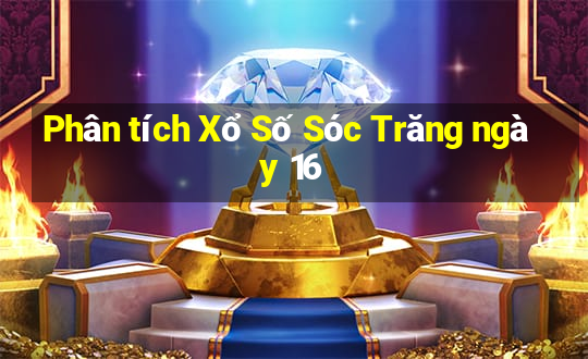 Phân tích Xổ Số Sóc Trăng ngày 16