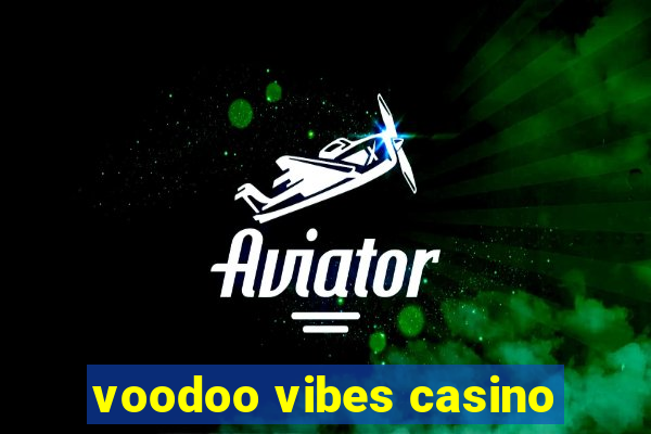 voodoo vibes casino