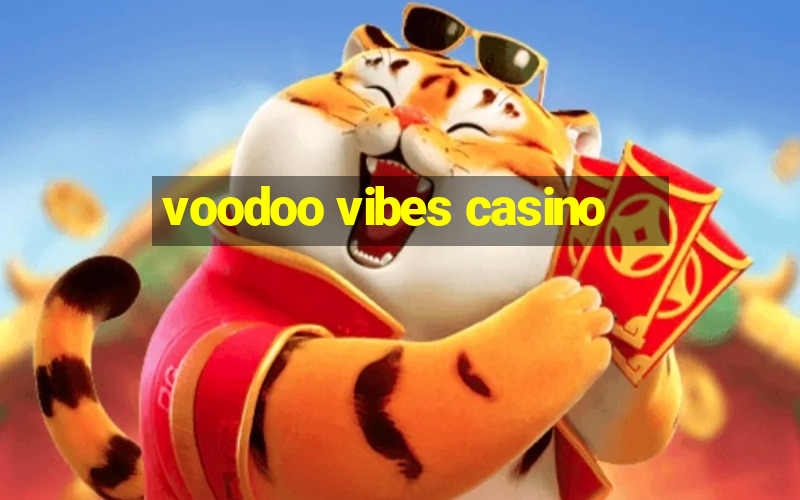 voodoo vibes casino