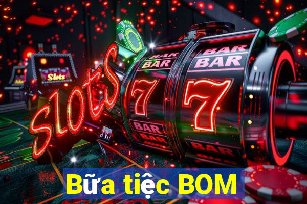 Bữa tiệc BOM