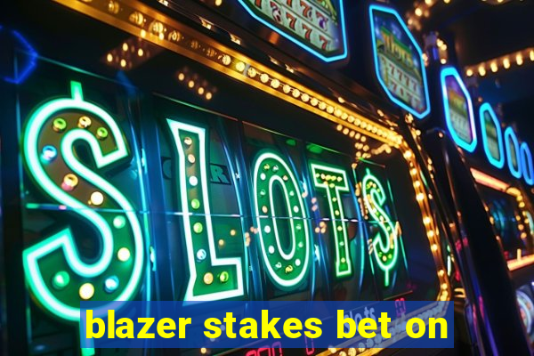 blazer stakes bet on