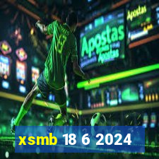 xsmb 18 6 2024