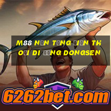 M88 Nền tảng điện thoại di động Dongsen