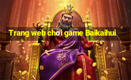 Trang web chơi game Baikaihui