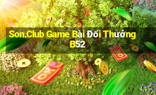 Son.Club Game Bài Đổi Thưởng B52