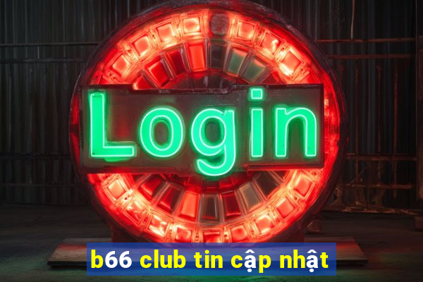 b66 club tin cập nhật