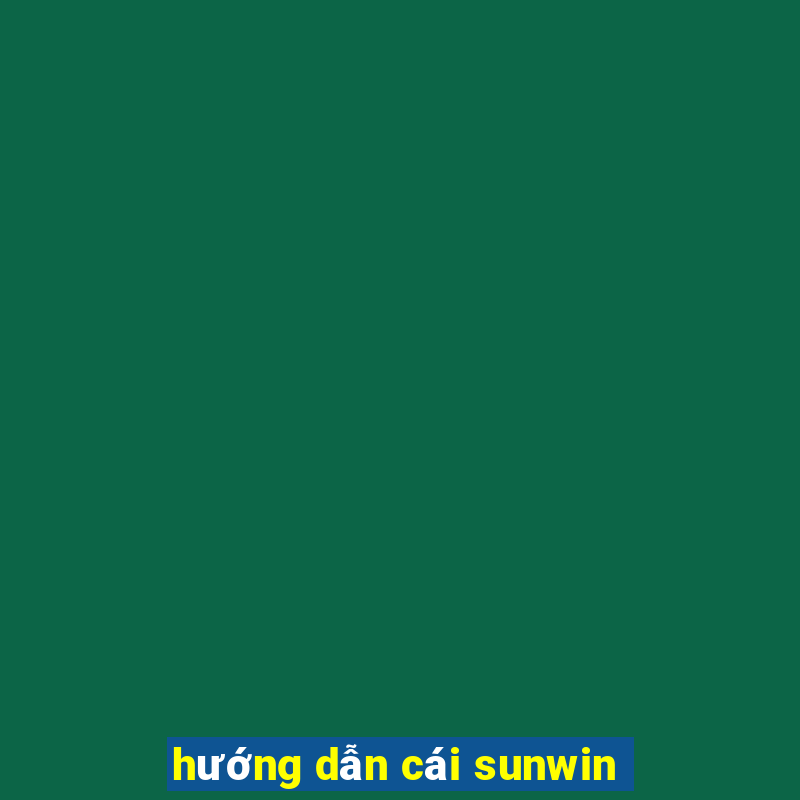 hướng dẫn cái sunwin