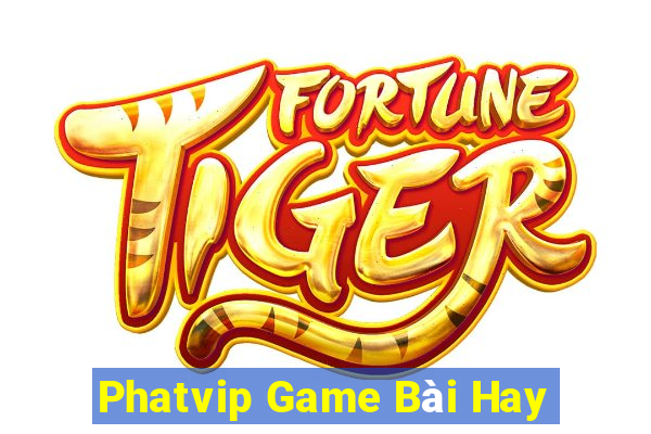 Phatvip Game Bài Hay