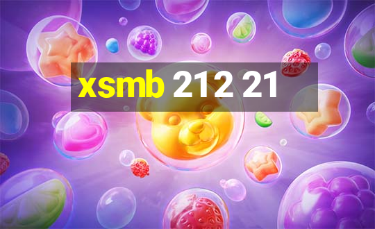 xsmb 21 2 21