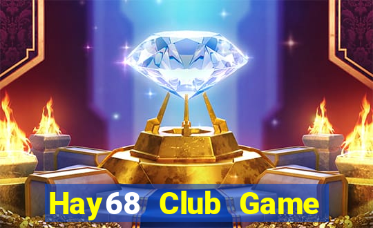 Hay68 Club Game The Bài Mobile 2021