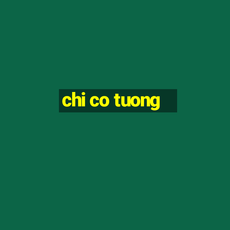 chi co tuong